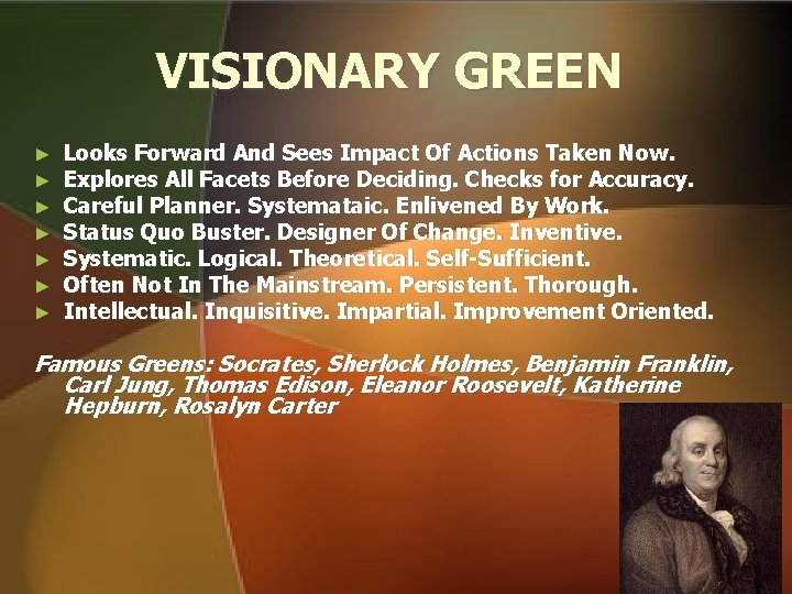 VISIONARY GREEN ► ► ► ► Looks Forward And Sees Impact Of Actions Taken VISIONARY GREEN ► ► ► ► Looks Forward And Sees Impact Of Actions Taken