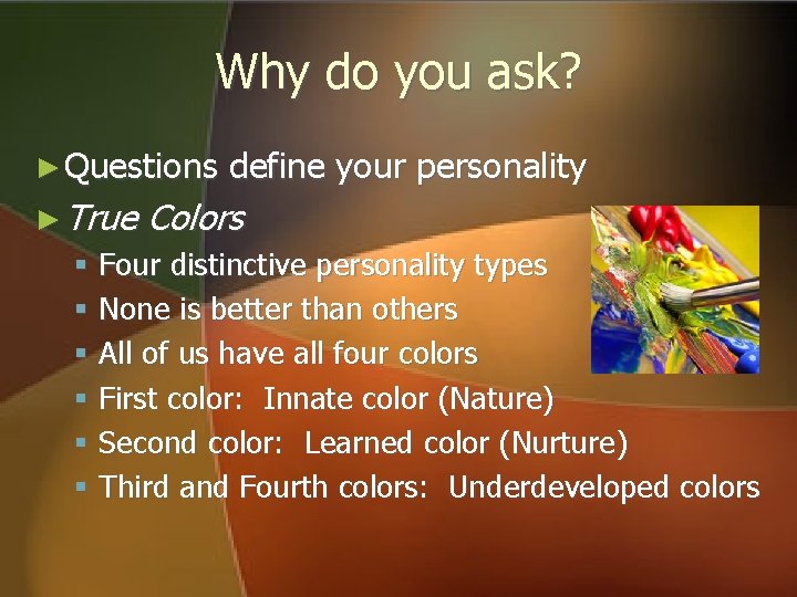 Why do you ask? ► Questions define your personality ► True Colors § Four Why do you ask? ► Questions define your personality ► True Colors § Four