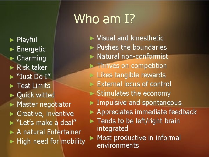 Who am I? Playful ► Energetic ► Charming ► Risk taker ► “Just Do Who am I? Playful ► Energetic ► Charming ► Risk taker ► “Just Do