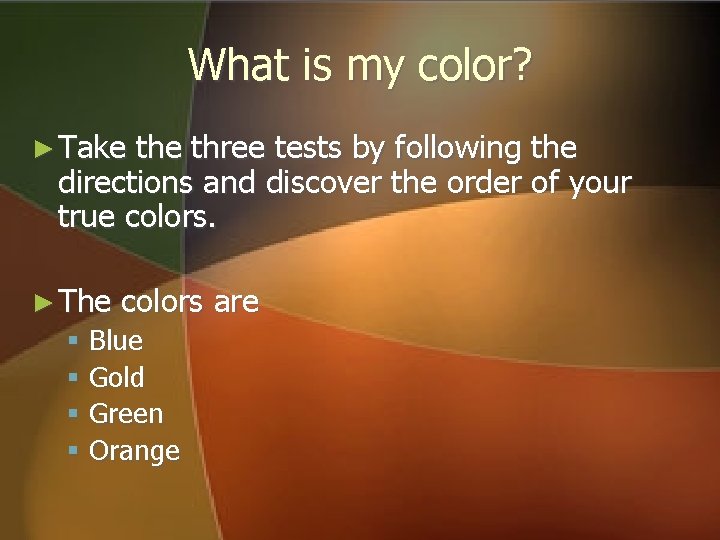 What is my color? ► Take three tests by following the directions and discover What is my color? ► Take three tests by following the directions and discover
