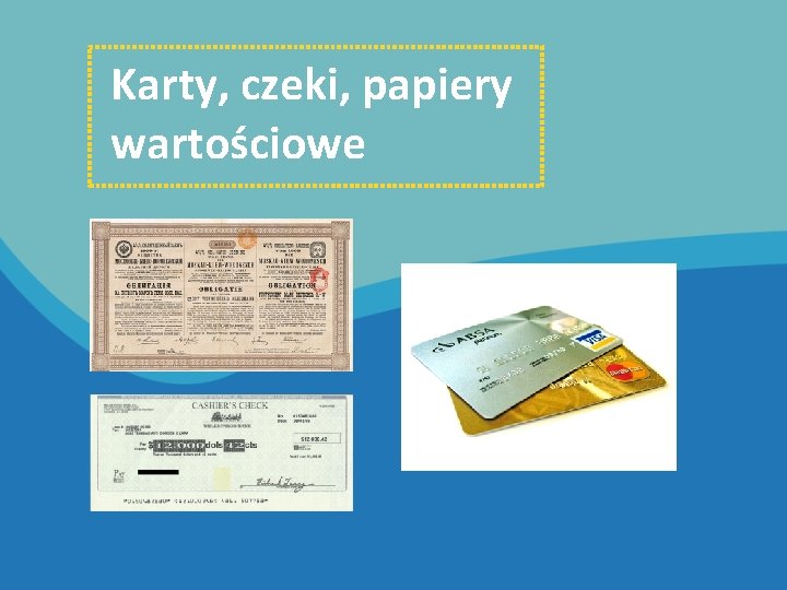 Karty, czeki, papiery wartościowe 