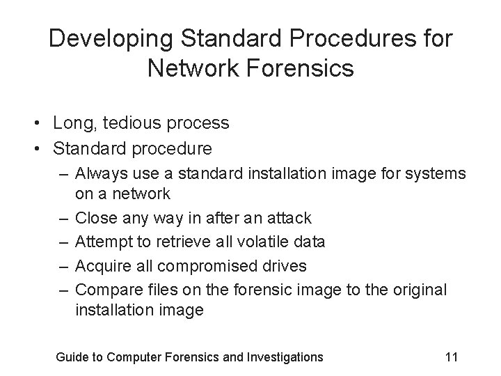 Developing Standard Procedures for Network Forensics • Long, tedious process • Standard procedure – Developing Standard Procedures for Network Forensics • Long, tedious process • Standard procedure –