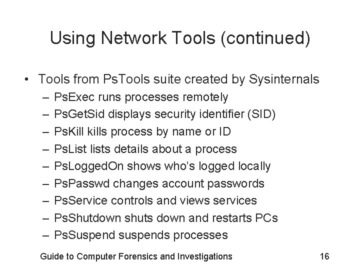 Using Network Tools (continued) • Tools from Ps. Tools suite created by Sysinternals – Using Network Tools (continued) • Tools from Ps. Tools suite created by Sysinternals –