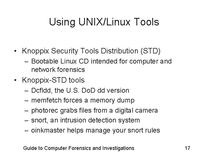 Using UNIX/Linux Tools • Knoppix Security Tools Distribution (STD) – Bootable Linux CD intended Using UNIX/Linux Tools • Knoppix Security Tools Distribution (STD) – Bootable Linux CD intended