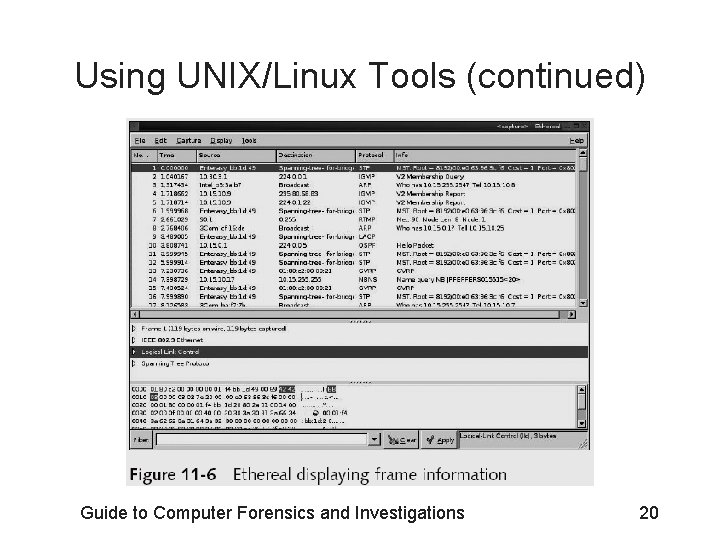 Using UNIX/Linux Tools (continued) Guide to Computer Forensics and Investigations 20 Using UNIX/Linux Tools (continued) Guide to Computer Forensics and Investigations 20