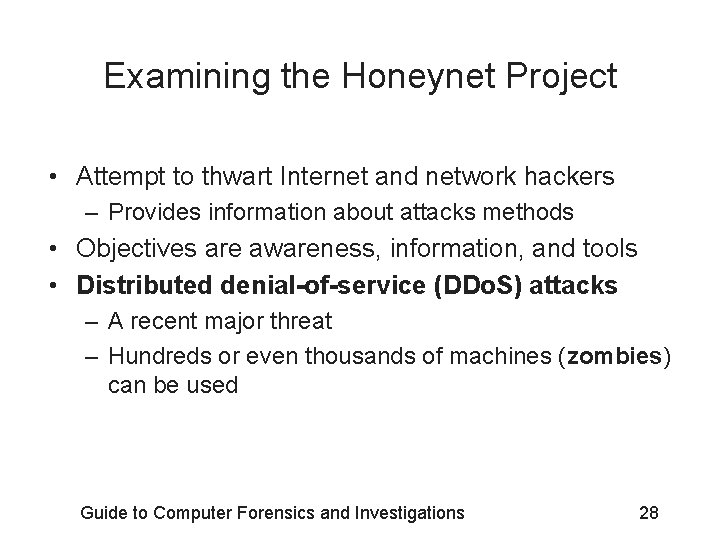 Examining the Honeynet Project • Attempt to thwart Internet and network hackers – Provides Examining the Honeynet Project • Attempt to thwart Internet and network hackers – Provides