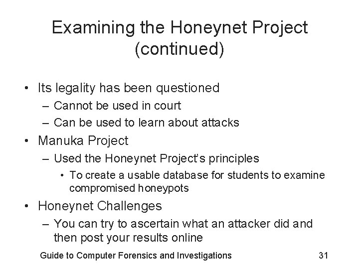 Examining the Honeynet Project (continued) • Its legality has been questioned – Cannot be Examining the Honeynet Project (continued) • Its legality has been questioned – Cannot be