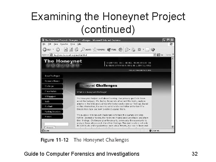 Examining the Honeynet Project (continued) Guide to Computer Forensics and Investigations 32 Examining the Honeynet Project (continued) Guide to Computer Forensics and Investigations 32