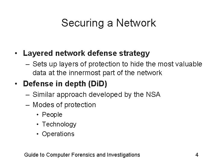 Securing a Network • Layered network defense strategy – Sets up layers of protection Securing a Network • Layered network defense strategy – Sets up layers of protection