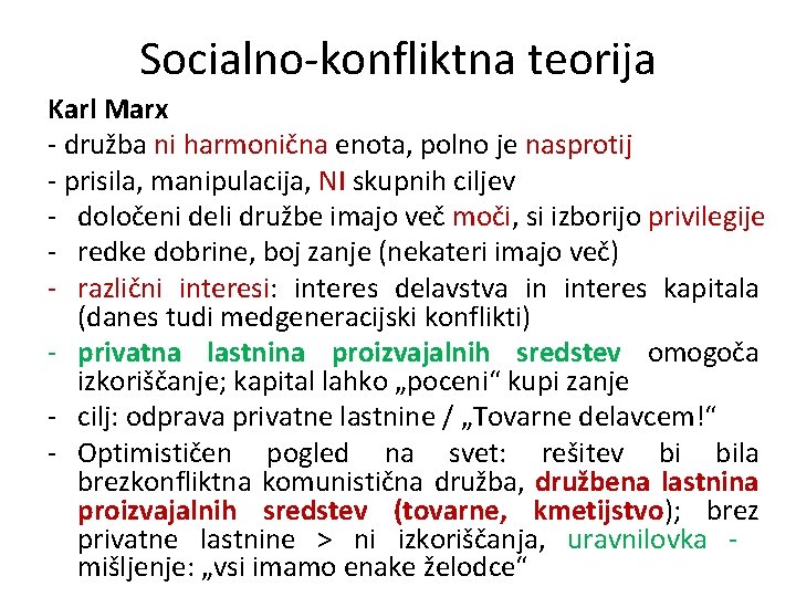 Socialno-konfliktna teorija Karl Marx - družba ni harmonična enota, polno je nasprotij - prisila, Socialno-konfliktna teorija Karl Marx - družba ni harmonična enota, polno je nasprotij - prisila,