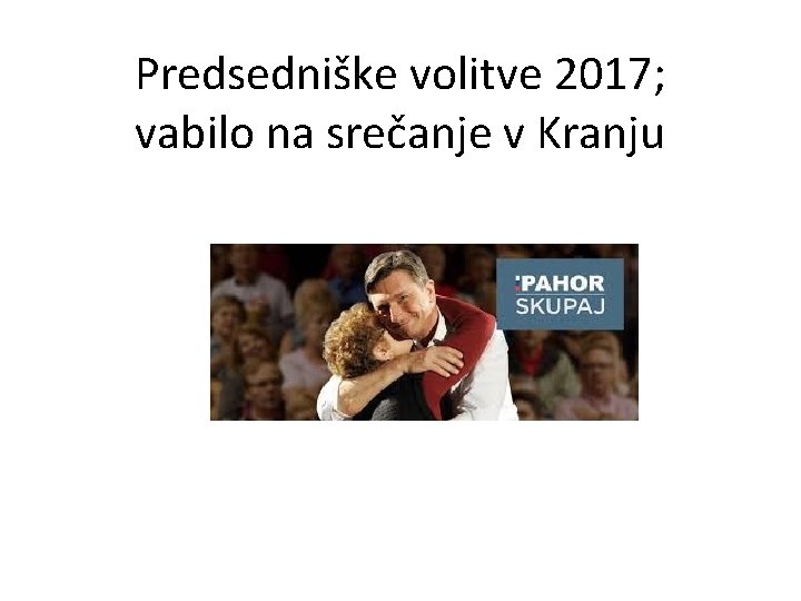 Predsedniške volitve 2017; vabilo na srečanje v Kranju 