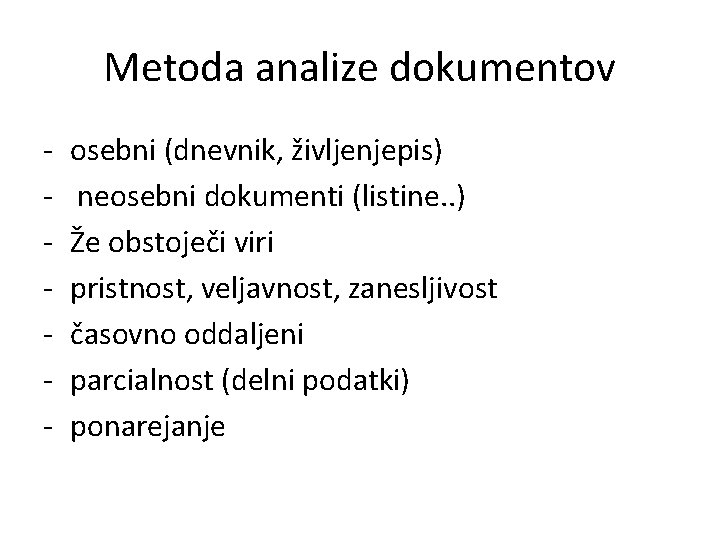 Metoda analize dokumentov - osebni (dnevnik, življenjepis) neosebni dokumenti (listine. . ) Že obstoječi