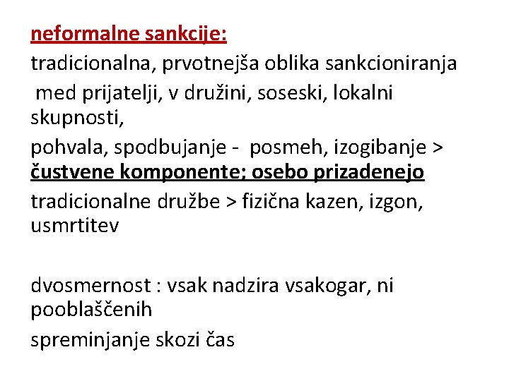 neformalne sankcije: tradicionalna, prvotnejša oblika sankcioniranja med prijatelji, v družini, soseski, lokalni skupnosti, pohvala,