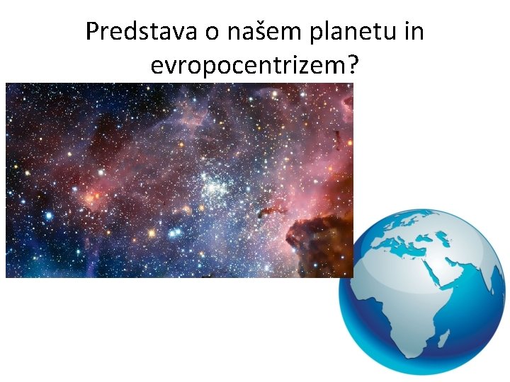 Predstava o našem planetu in evropocentrizem? 
