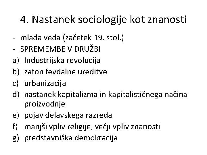 4. Nastanek sociologije kot znanosti - mlada veda (začetek 19. stol. ) - SPREMEMBE