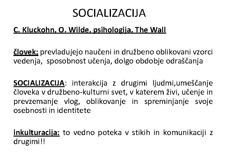 SOCIALIZACIJA C. Kluckohn, O. Wilde, psihologija, The Wall človek; prevladujejo naučeni in družbeno oblikovani