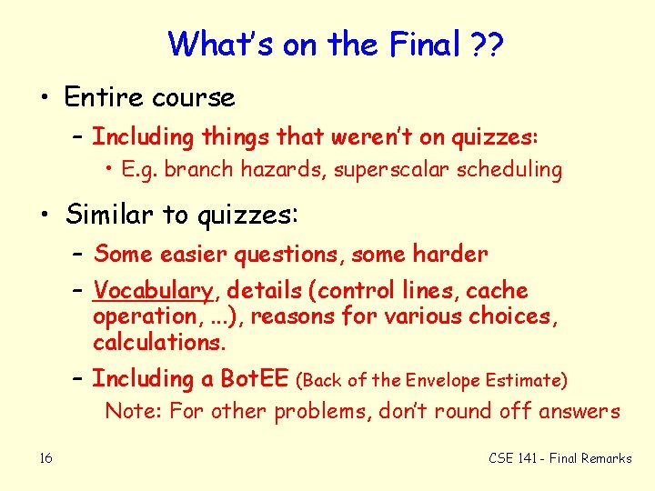 What’s on the Final ? ? • Entire course – Including things that weren’t