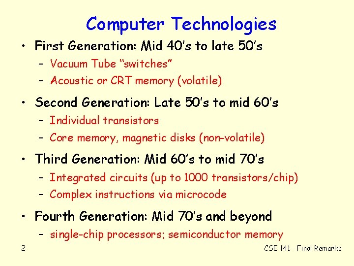 Computer Technologies • First Generation: Mid 40’s to late 50’s – Vacuum Tube “switches”