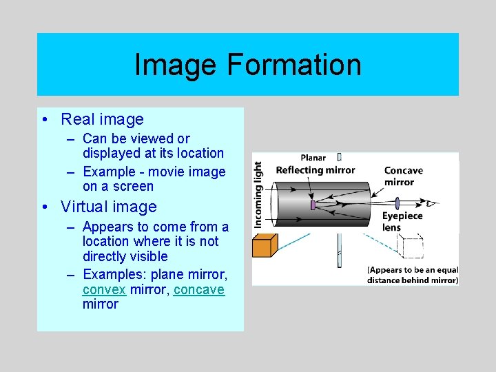 Image Formation • Real image – Can be viewed or displayed at its location