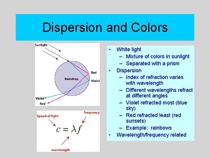 Dispersion and Colors • • • White light – Mixture of colors in sunlight