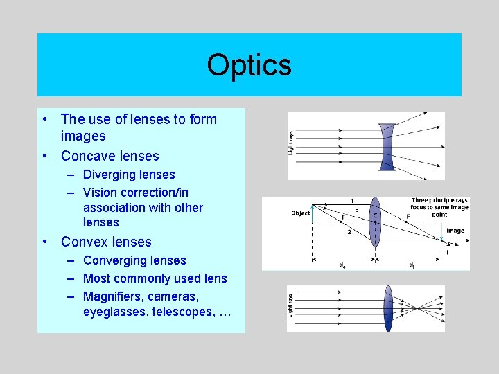 Optics • The use of lenses to form images • Concave lenses – Diverging