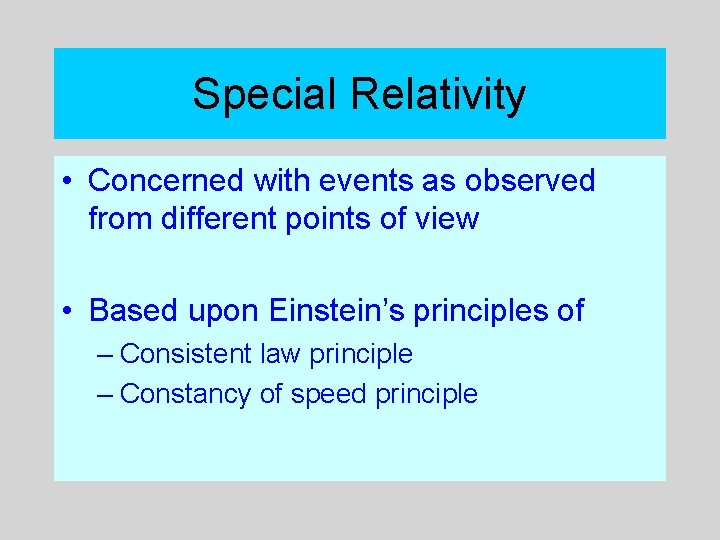 Special Relativity • Concerned with events as observed from different points of view •