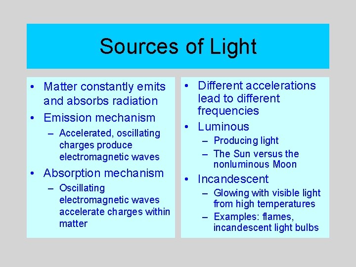 Sources of Light • Matter constantly emits and absorbs radiation • Emission mechanism –