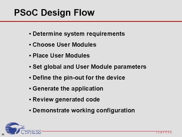 PSo. C Design Flow • Determine system requirements • Choose User Modules • Place