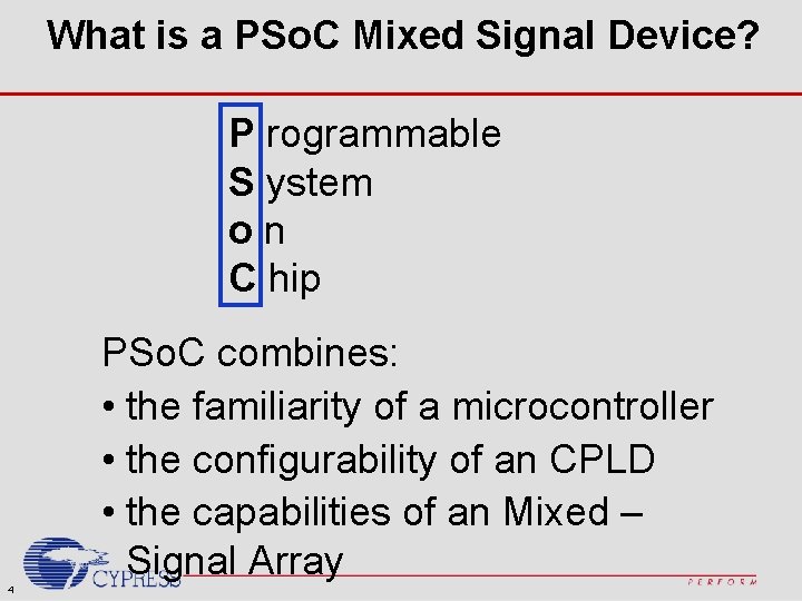 What is a PSo. C Mixed Signal Device? P rogrammable S ystem on C