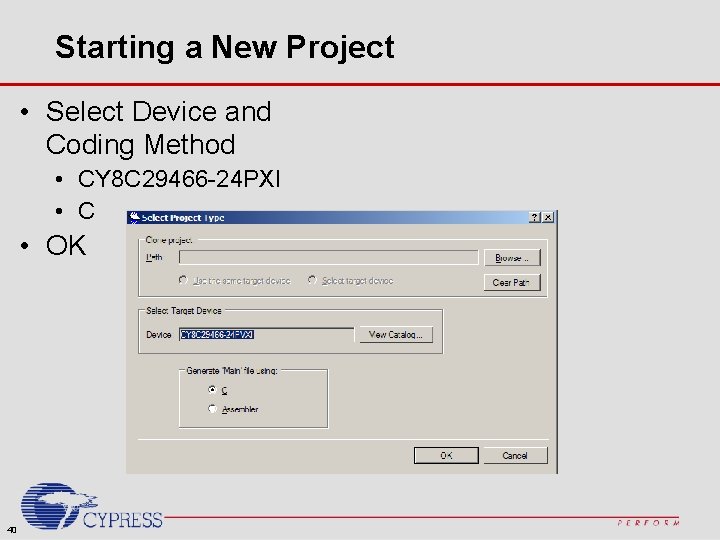 Starting a New Project • Select Device and Coding Method • CY 8 C