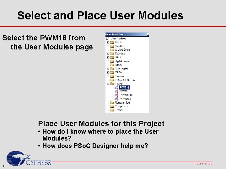 Select and Place User Modules Select the PWM 16 from the User Modules page