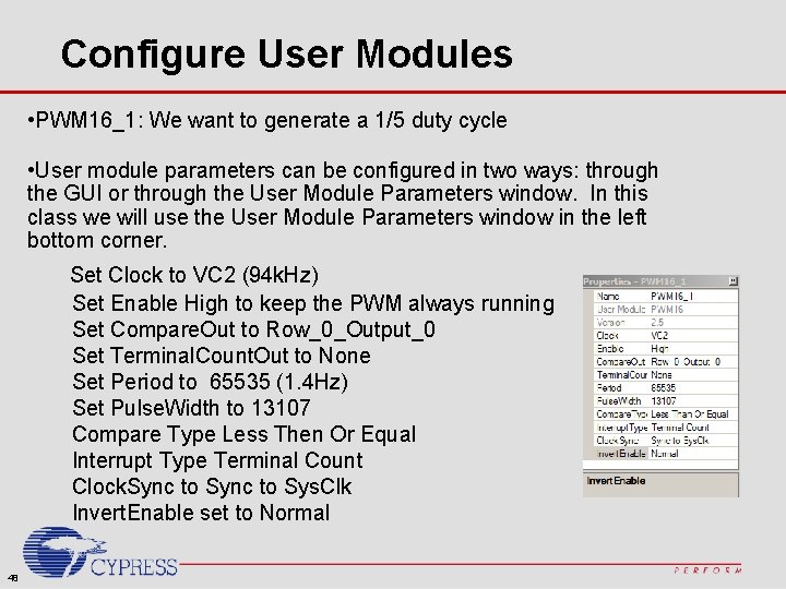 Configure User Modules • PWM 16_1: We want to generate a 1/5 duty cycle