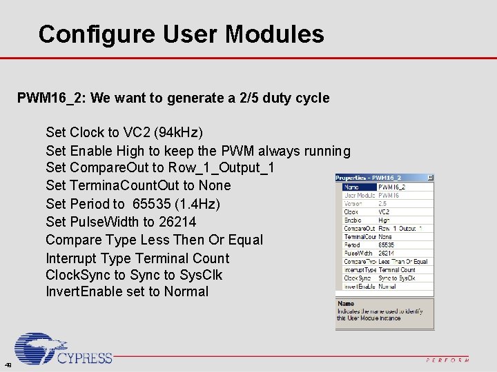Configure User Modules PWM 16_2: We want to generate a 2/5 duty cycle Set
