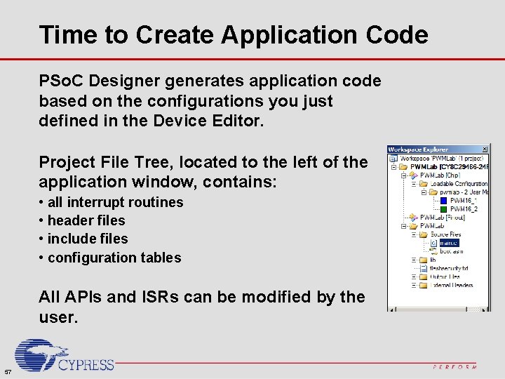 Time to Create Application Code PSo. C Designer generates application code based on the