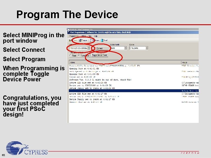Program The Device Select MINIProg in the port window Select Connect Select Program When