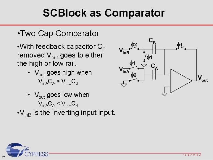 SCBlock as Comparator • Two Cap Comparator • With feedback capacitor CF removed Vout