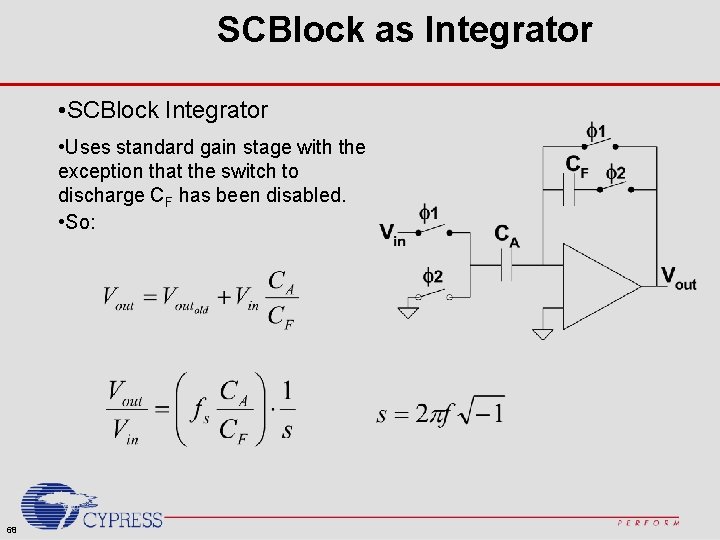 SCBlock as Integrator • SCBlock Integrator • Uses standard gain stage with the exception