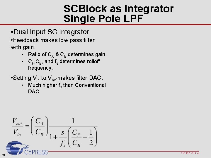 SCBlock as Integrator Single Pole LPF • Dual Input SC Integrator • Feedback makes
