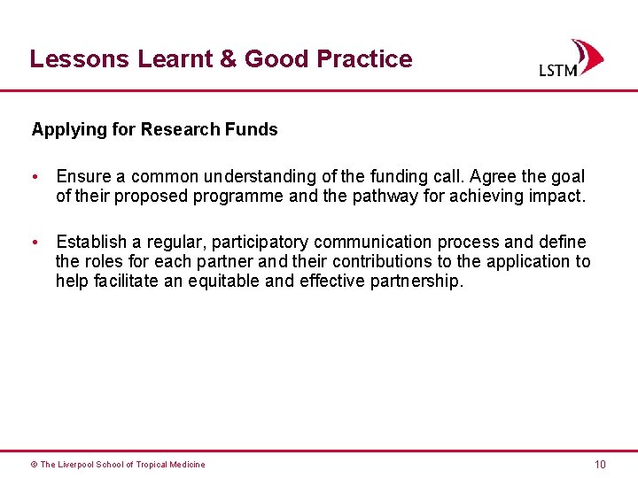 Lessons Learnt & Good Practice Applying for Research Funds • Ensure a common understanding