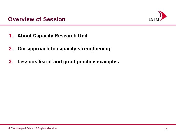 Overview of Session 1. About Capacity Research Unit 2. Our approach to capacity strengthening