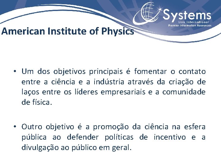 American Institute of Physics • Um dos objetivos principais é fomentar o contato entre