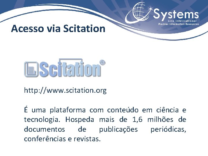 Acesso via Scitation http: //www. scitation. org É uma plataforma com conteúdo em ciência