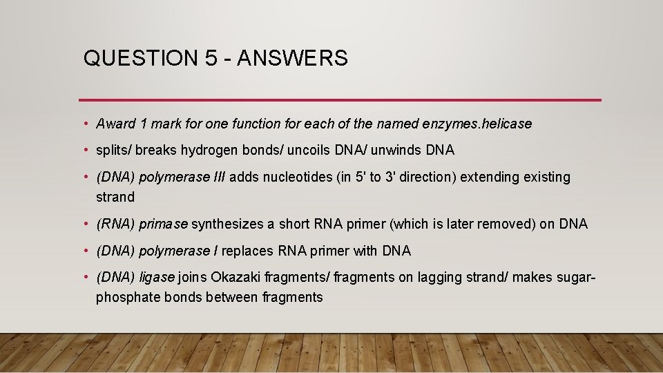 QUESTION 5 - ANSWERS • Award 1 mark for one function for each of