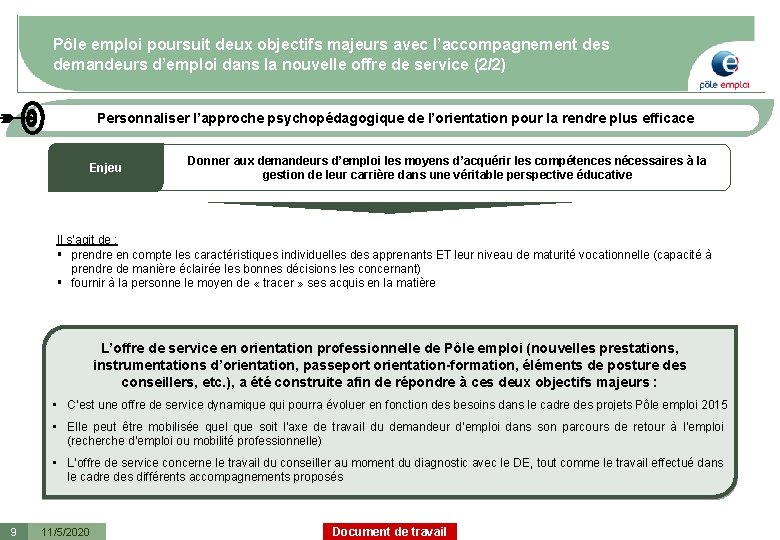 Pôle emploi poursuit deux objectifs majeurs avec l’accompagnement des demandeurs d’emploi dans la nouvelle