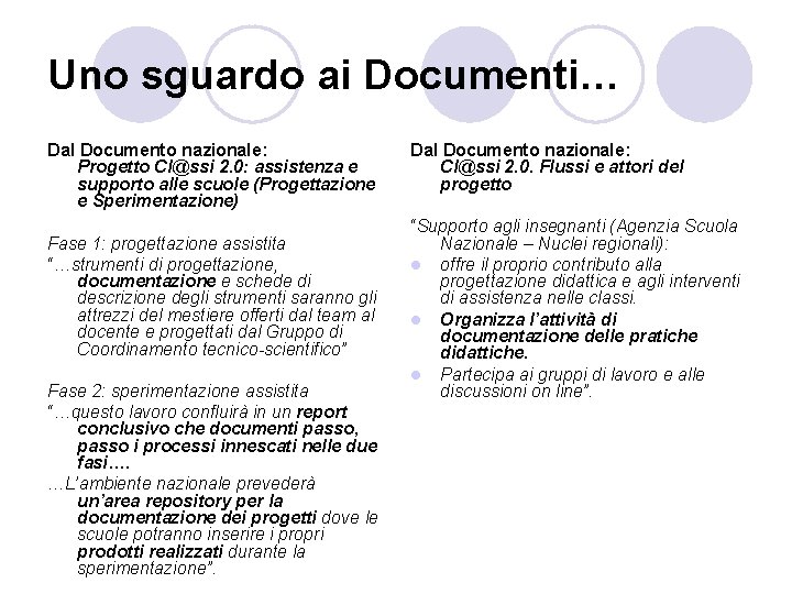 Uno sguardo ai Documenti… Dal Documento nazionale: Progetto Cl@ssi 2. 0: assistenza e supporto