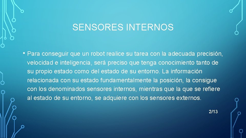 SENSORES INTERNOS • Para conseguir que un robot realice su tarea con la adecuada