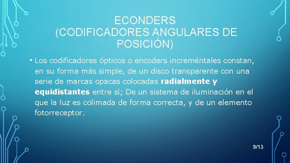 ECONDERS (CODIFICADORES ANGULARES DE POSICIÓN) • Los codificadores ópticos o encoders increméntales constan, en
