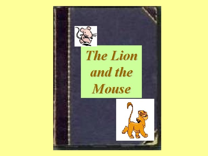 The Lion and the Mouse 