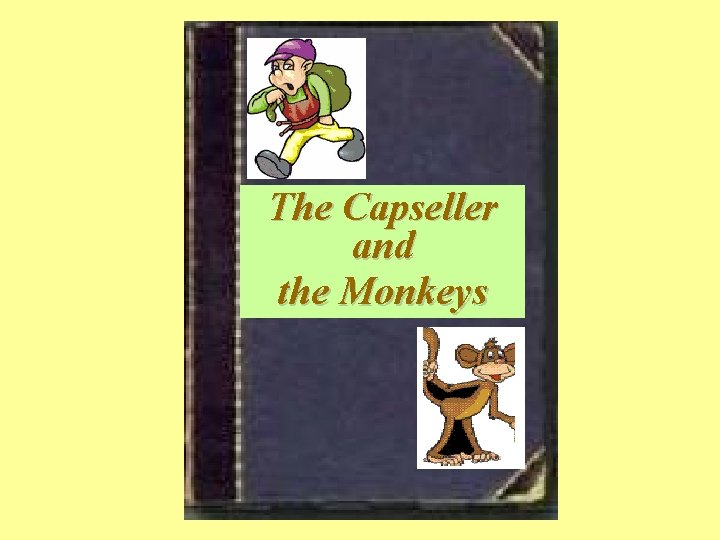 The Capseller and the Monkeys 