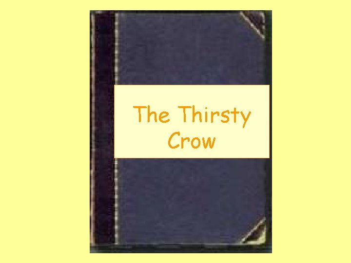 The Thirsty Crow 